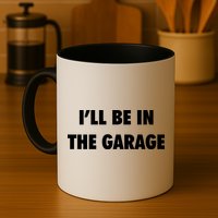 ILl Be In The Garage Mug