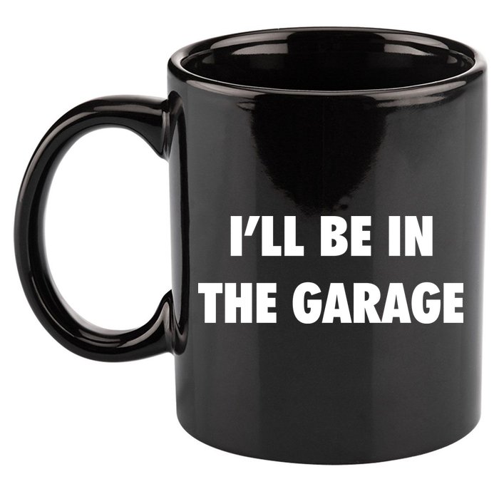 ILl Be In The Garage 11oz C Handle Ceramic Mug