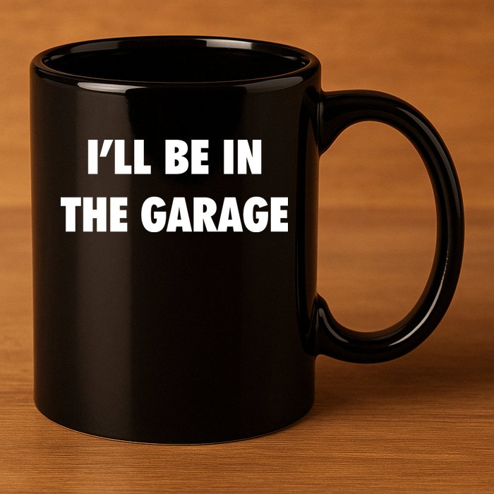 ILl Be In The Garage 11oz C Handle Ceramic Mug