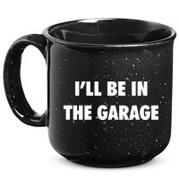 ILl Be In The Garage 15oz Campfire Ceramic Mug