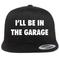 ILl Be In The Garage Flatbill Hat
