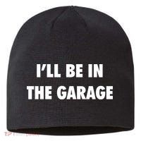 ILl Be In The Garage Sustainable Beanie