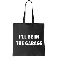 ILl Be In The Garage Bag