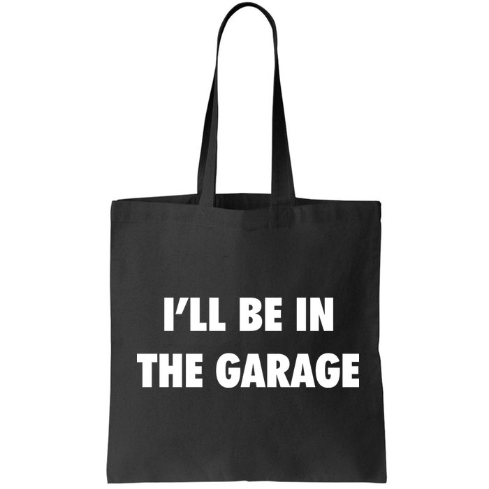 ILl Be In The Garage Bag