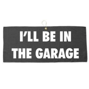 ILl Be In The Garage Large Microfiber Waffle Golf Towel