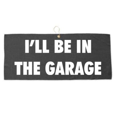 ILl Be In The Garage Large Microfiber Waffle Golf Towel