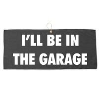 ILl Be In The Garage Large Microfiber Waffle Golf Towel