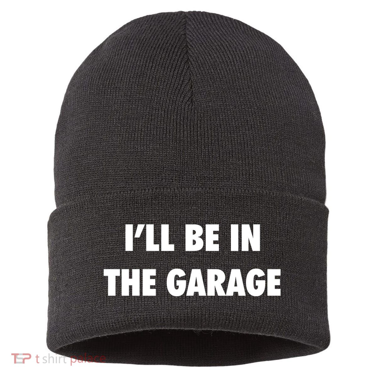 ILl Be In The Garage Sustainable Knit Beanie