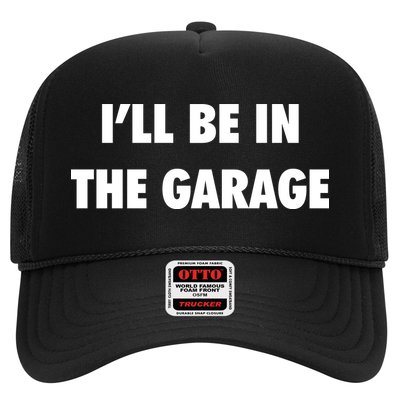ILl Be In The Garage Trucker Hat