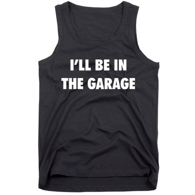 ILl Be In The Garage Tank Top