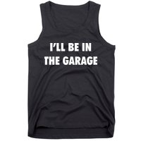 ILl Be In The Garage Tank Top