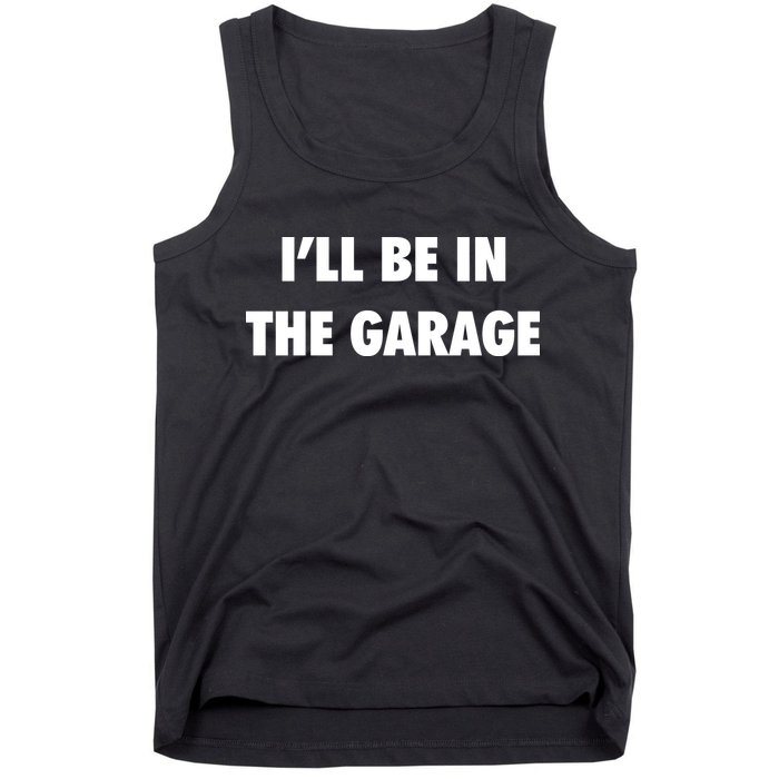 ILl Be In The Garage Tank Top