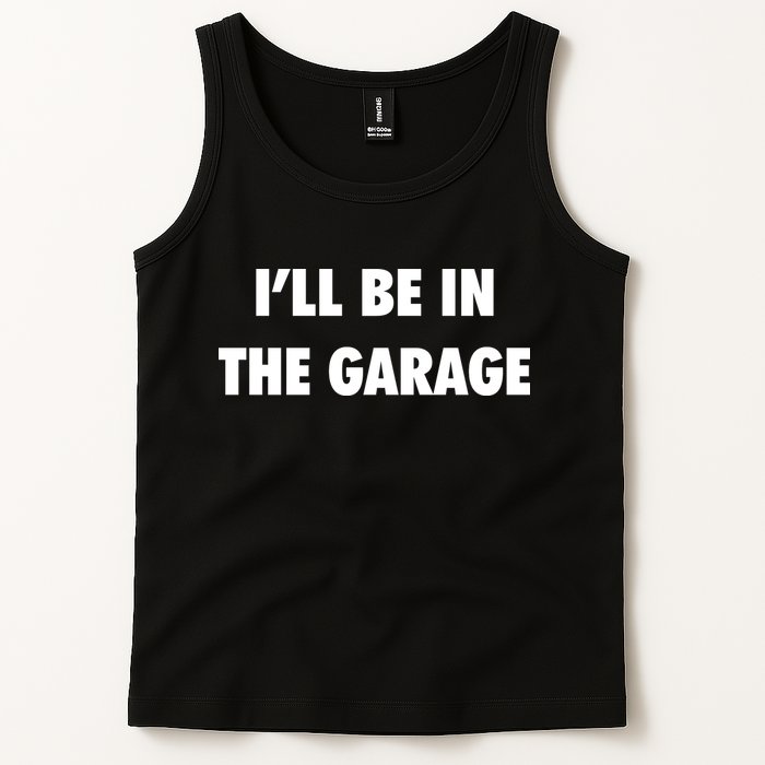 ILl Be In The Garage Tank Top