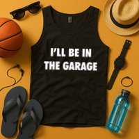 ILl Be In The Garage Tank Top