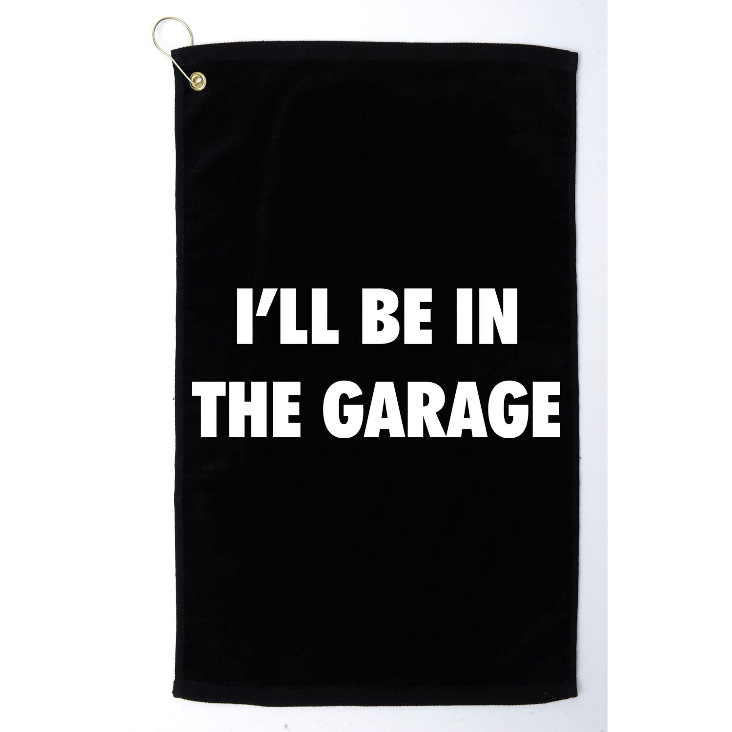 ILl Be In The Garage Golf Towel