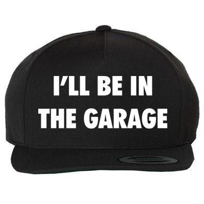 ILl Be In The Garage Wool Snapback Cap