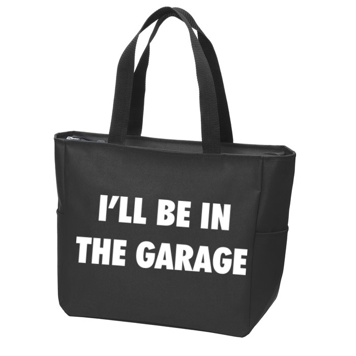 ILl Be In The Garage Zip Tote Bag