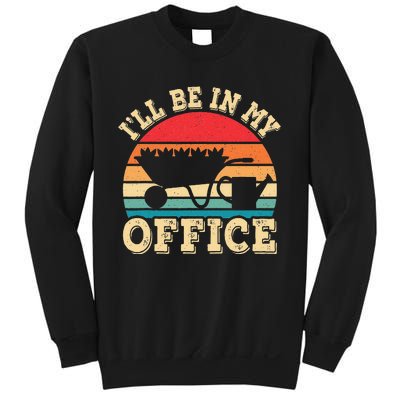 I'll Be In My Office Funny Gardening Retro Gardener Garden Sweatshirt