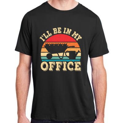 I'll Be In My Office Funny Gardening Retro Gardener Garden Adult ChromaSoft Performance T-Shirt