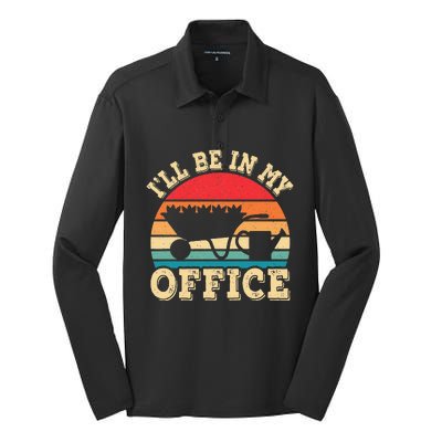 I'll Be In My Office Funny Gardening Retro Gardener Garden Silk Touch Performance Long Sleeve Polo