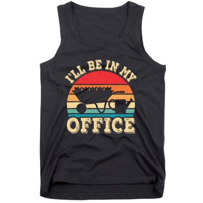 I'll Be In My Office Funny Gardening Retro Gardener Garden Tank Top