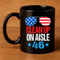 Impeach Biden Impeach 46 Clean Up On Aisle 46 Biden 11oz C Handle Ceramic Mug