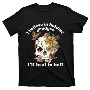 I Believe In Holding Grudges I_ll Heal In Hell T-Shirt