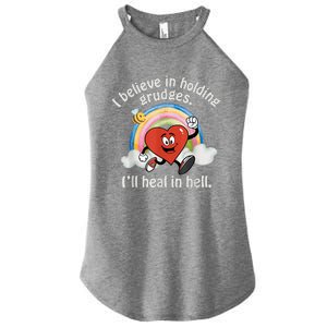 I Believe In Holding Grudges I'll Heal In Hell Heart Rainbow Women's Perfect Tri Rocker Tank