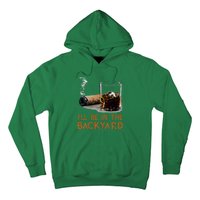 ILl Be In The Backyard Funny Cigar And Bourbon Lovers Hoodie