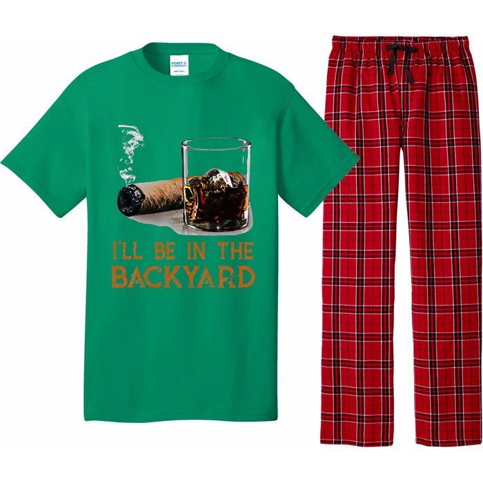 ILl Be In The Backyard Funny Cigar And Bourbon Lovers Pajama Set