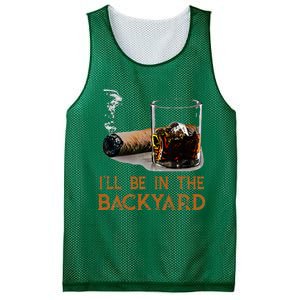 ILl Be In The Backyard Funny Cigar And Bourbon Lovers Mesh Reversible Basketball Jersey Tank