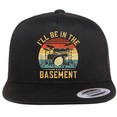 I'll Be In The Basement Drumming for Funny Drummer Flat Bill Trucker Hat