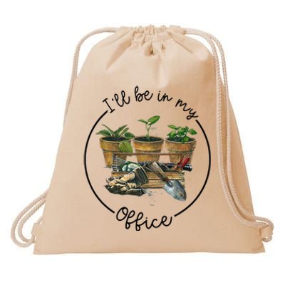 Ill Be In My Office Garden Funny Distressed Gardening Drawstring Bag