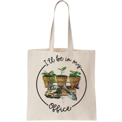 Ill Be In My Office Garden Funny Distressed Gardening Tote Bag