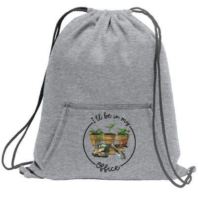 Ill Be In My Office Garden Funny Distressed Gardening Sweatshirt Cinch Pack Bag