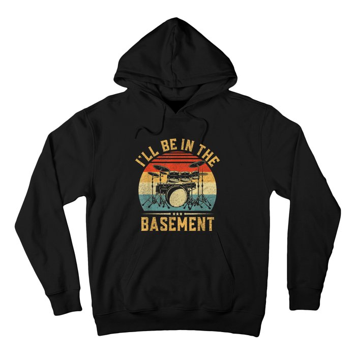 I’ll Be In The Basement Drumming Funny Drummer Hoodie