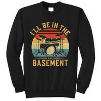 I’ll Be In The Basement Drumming Funny Drummer Sweatshirt