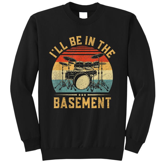 I’ll Be In The Basement Drumming Funny Drummer Sweatshirt