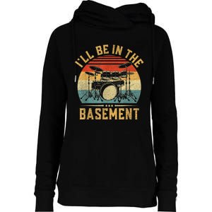 I’ll Be In The Basement Drumming Funny Drummer Womens Funnel Neck Pullover Hood