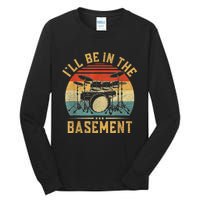 I’ll Be In The Basement Drumming Funny Drummer Tall Long Sleeve T-Shirt