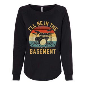 I’ll Be In The Basement Drumming Funny Drummer Womens California Wash Sweatshirt