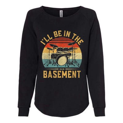 I’ll Be In The Basement Drumming Funny Drummer Womens California Wash Sweatshirt