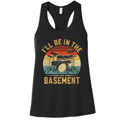 I’ll Be In The Basement Drumming Funny Drummer Women's Racerback Tank