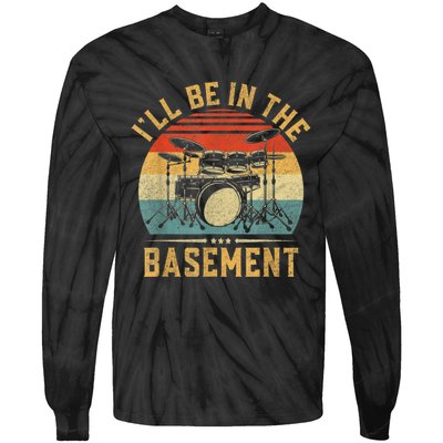 I’ll Be In The Basement Drumming Funny Drummer Tie-Dye Long Sleeve Shirt