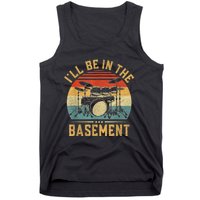 I’ll Be In The Basement Drumming Funny Drummer Tank Top