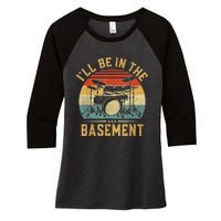 I’ll Be In The Basement Drumming Funny Drummer Women's Tri-Blend 3/4-Sleeve Raglan Shirt