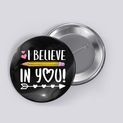 I Believe In You Teacher Testing Day  Button