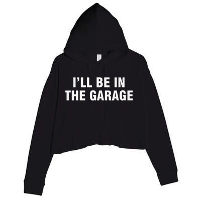 I’Ll Be In The Garage Crop Fleece Hoodie