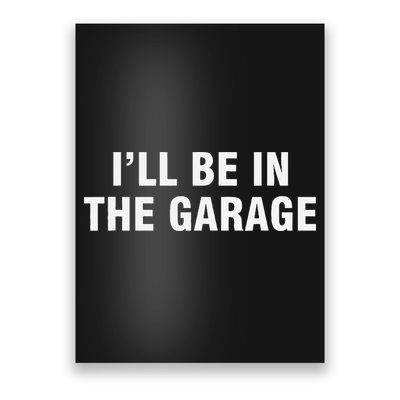 I’Ll Be In The Garage Poster