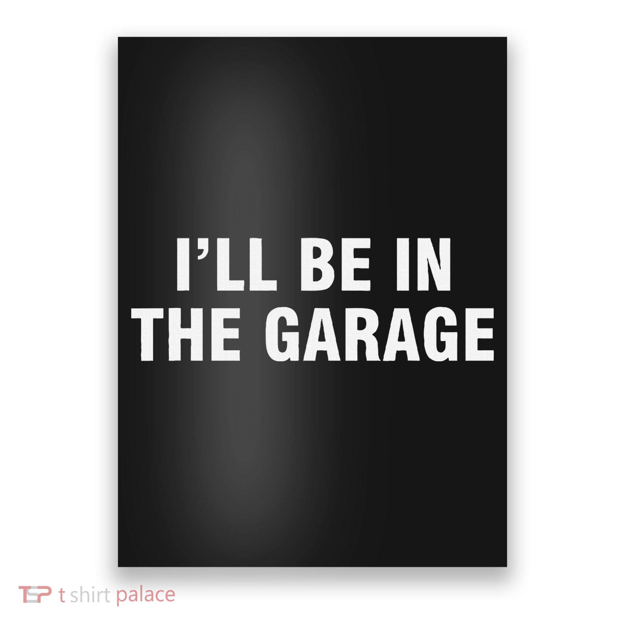 I’Ll Be In The Garage Poster